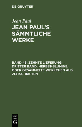 Paul |  Zehnte Lieferung. Dritter Band: Herbst-Blumine, oder Gesammelte Werkchen aus Zeitschriften | Buch |  Sack Fachmedien