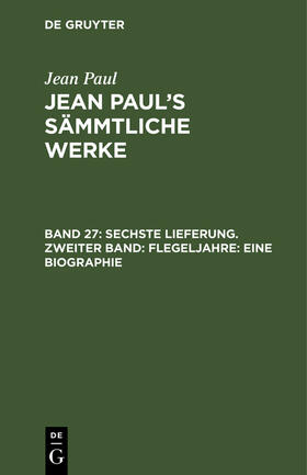 Paul |  Sechste Lieferung. Zweiter Band: Flegeljahre. Eine Biographie | Buch |  Sack Fachmedien