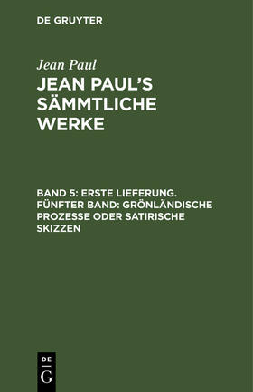 Paul |  Erste Lieferung. Fünfter Band: Grönländische Prozesse oder satirische Skizzen | Buch |  Sack Fachmedien