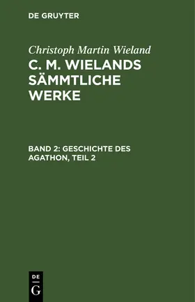 Wieland |  Geschichte des Agathon, Teil 2 | Buch |  Sack Fachmedien