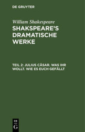 Shakespeare / Schlegel |  Julius Cäsar. Was Ihr wollt. Wie es euch gefällt | Buch |  Sack Fachmedien