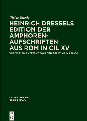 Ehmig |  Heinrich Dressels Edition der Amphoren-Aufschriften aus Rom in CIL XV | Buch |  Sack Fachmedien