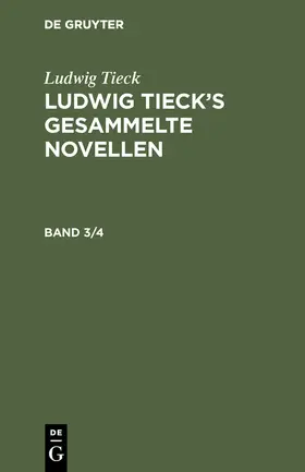 Tieck |  Ludwig Tieck: Ludwig Tieck's gesammelte Novellen. Band 3/4 | Buch |  Sack Fachmedien