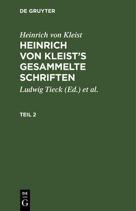 Kleist / Tieck / Schmidt |  Heinrich von Kleist: Heinrich von Kleist¿s gesammelte Schriften. Teil 2 | Buch |  Sack Fachmedien