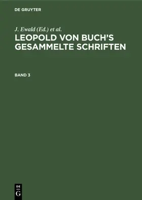 Ewald / Eck / Roth |  Leopold von Buch's Gesammelte Schriften. Band 3 | Buch |  Sack Fachmedien