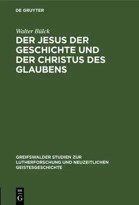 Bülck |  Der Jesus der Geschichte und der Christus des Glaubens | Buch |  Sack Fachmedien