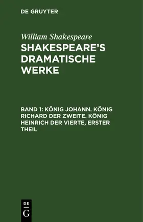 Shakespeare / Bernays |  König Johann. König Richard der Zweite. König Heinrich der Vierte, erster Theil | Buch |  Sack Fachmedien