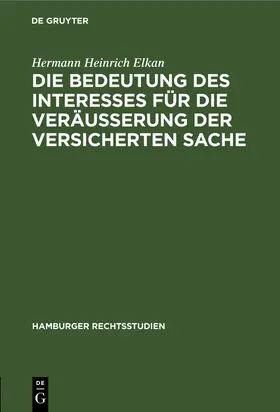 Elkan |  Die Bedeutung des Interesses für die Veräusserung der versicherten Sache | Buch |  Sack Fachmedien