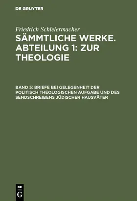 Schleiermacher / Frerichs |  Briefe bei Gelegenheit der politisch theologischen Aufgabe und des Sendschreibens jüdischer Hausväter | Buch |  Sack Fachmedien