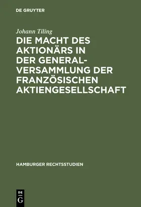 Tiling |  Die Macht des Aktionärs in der Generalversammlung der französischen Aktiengesellschaft | Buch |  Sack Fachmedien