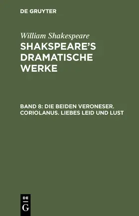 Shakespeare |  Die beiden Veroneser. Coriolanus. Liebes Leid und Lust | Buch |  Sack Fachmedien