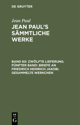 Paul |  Zwölfte Lieferung. Fünfter Band: Briefe an Friedrich Heinrich Jakobi. Gesammelte Werkchen | Buch |  Sack Fachmedien