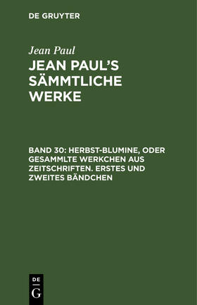 Paul |  Herbst-Blumine, oder Gesammlte Werkchen aus Zeitschriften. Erstes und zweites Bändchen | Buch |  Sack Fachmedien