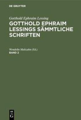 Maltzahn |  Gotthold Ephraim Lessing: Gotthold Ephraim Lessings Sämmtliche Schriften. Band 2 | Buch |  Sack Fachmedien