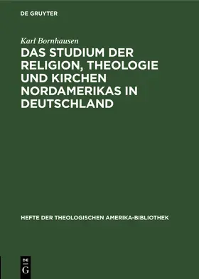 Bornhausen |  Das Studium der Religion, Theologie und Kirchen Nordamerikas in Deutschland | Buch |  Sack Fachmedien