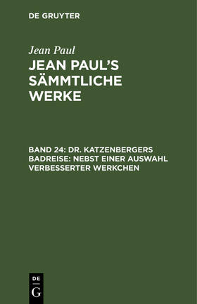 Paul |  Dr. Katzenbergers Badreise; nebst einer Auswahl verbesserter Werkchen | Buch |  Sack Fachmedien