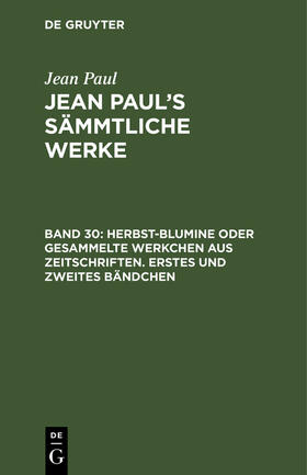 Paul |  Herbst-Blumine oder gesammelte Werkchen aus Zeitschriften. Erstes und zweites Bändchen | Buch |  Sack Fachmedien