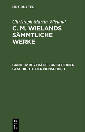 Wieland |  Beyträge zur geheimen Geschichte der Menschheit | Buch |  Sack Fachmedien