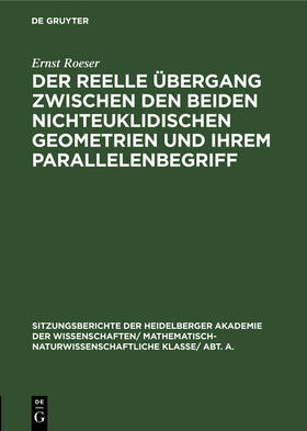 Roeser |  Der reelle Übergang zwischen den beiden nichteuklidischen Geometrien und ihrem Parallelenbegriff | Buch |  Sack Fachmedien