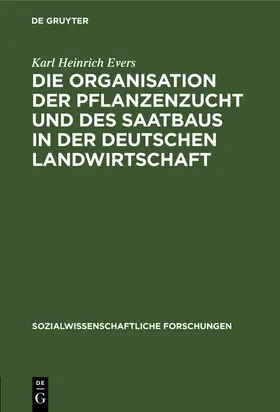 Evers |  Die Organisation der Pflanzenzucht und des Saatbaus in der deutschen Landwirtschaft | Buch |  Sack Fachmedien