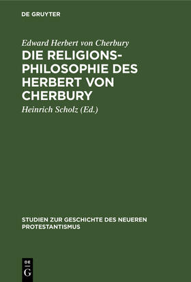Cherbury / Scholz |  Die Religionsphilosophie des Herbert von Cherbury | Buch |  Sack Fachmedien