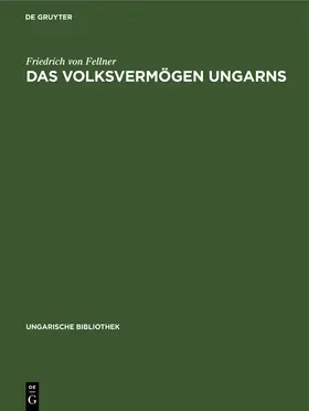 Fellner |  Das Volksvermögen Ungarns | Buch |  Sack Fachmedien