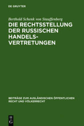 Schenk von Stauffenberg |  Die Rechtsstellung der russischen Handelsvertretungen | Buch |  Sack Fachmedien