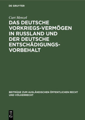 Menzel |  Das deutsche Vorkriegs-Vermögen in Rußland und der deutsche Entschädigungsvorbehalt | Buch |  Sack Fachmedien