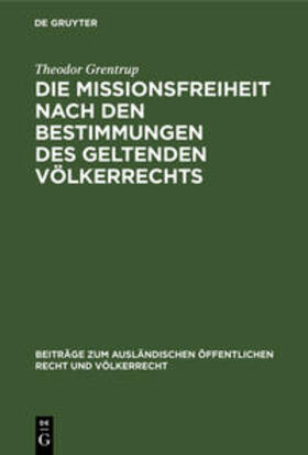 Grentrup |  Die Missionsfreiheit nach den Bestimmungen des geltenden Völkerrechts | Buch |  Sack Fachmedien