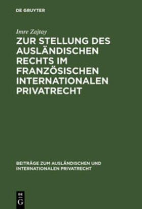 Zajtay |  Zur Stellung des ausländischen Rechts im französischen internationalen Privatrecht | Buch |  Sack Fachmedien