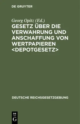 Opitz |  Gesetz über die Verwahrung und Anschaffung von Wertpapieren <Depotgesetz> | Buch |  Sack Fachmedien