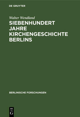 Wendland |  Siebenhundert Jahre Kirchengeschichte Berlins | Buch |  Sack Fachmedien