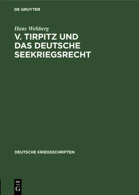 Wehberg |  v. Tirpitz und das deutsche Seekriegsrecht | Buch |  Sack Fachmedien