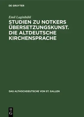 Luginbühl |  Studien zu Notkers Übersetzungskunst. Die altdeutsche Kirchensprache | Buch |  Sack Fachmedien