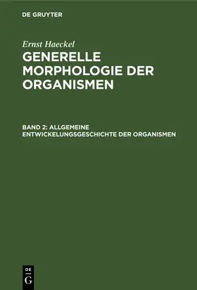 Haeckel |  Allgemeine Entwickelungsgeschichte der Organismen | Buch |  Sack Fachmedien