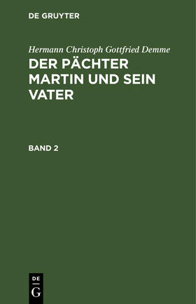 Demme |  Hermann Christoph Gottfried Demme: Der Pächter Martin und sein Vater. Band 2 | Buch |  Sack Fachmedien
