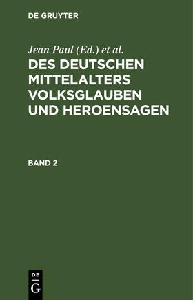 Dobeneck / Paul |  Des Deutschen Mittelalters Volksglauben und Heroensagen. Band 2 | Buch |  Sack Fachmedien
