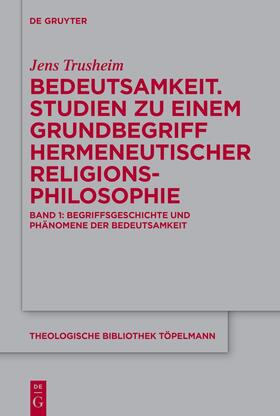 Trusheim | Bedeutsamkeit. Studien zu einem Grundbegriff hermeneutischer Religionsphilosophie | Buch | 978-3-11-105787-3 | sack.de