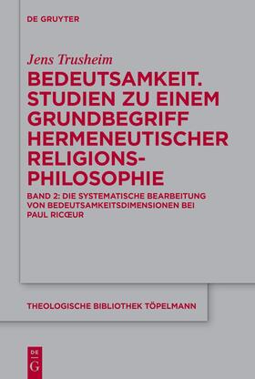 Trusheim |  Bedeutsamkeit. Studien zu einem Grundbegriff hermeneutischer Religionsphilosophie | Buch |  Sack Fachmedien
