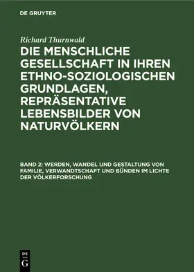 Thurnwald |  Werden, Wandel und Gestaltung von Familie, Verwandtschaft und Bünden im Lichte der Völkerforschung | Buch |  Sack Fachmedien