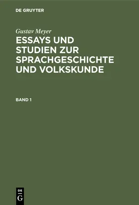 Meyer |  Gustav Meyer: Essays und Studien zur Sprachgeschichte und Volkskunde. Band 1 | Buch |  Sack Fachmedien