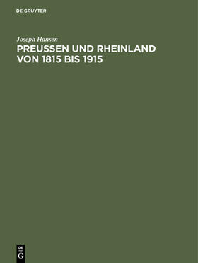 Hansen |  Preußen und Rheinland von 1815 bis 1915 | Buch |  Sack Fachmedien