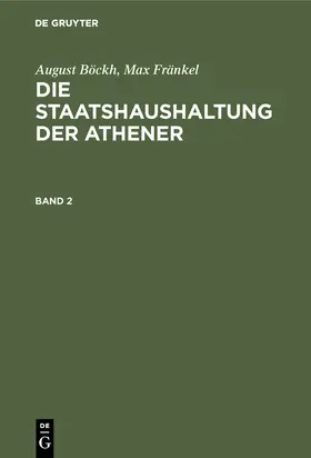 Fränkel / Böckh |  August Böckh; Max Fränkel: Die Staatshaushaltung der Athener. Band 2 | Buch |  Sack Fachmedien