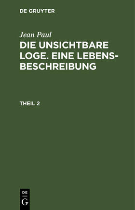 Paul |  Die unsichtbare Loge. Eine Lebensbeschreibung | Buch |  Sack Fachmedien