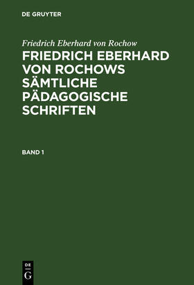 Rochow / Fritz / Jonas |  Friedrich Eberhard von Rochow: Friedrich Eberhard von Rochows sämtliche pädagogische Schriften. Band 1 | Buch |  Sack Fachmedien