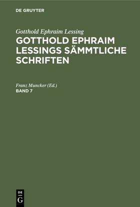 Muncker |  Gotthold Ephraim Lessing: Gotthold Ephraim Lessings Sämmtliche Schriften. Band 7 | Buch |  Sack Fachmedien