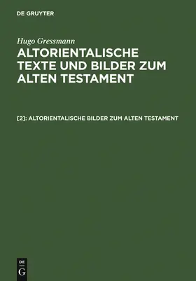 Gressmann |  Altorientalische Bilder zum Alten Testament | Buch |  Sack Fachmedien