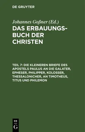 Goßner |  Die kleineren Briefe des Apostels Paulus an die Galater, Epheser, Philipper, Kolosser, Thessalonicher, an Timotheus, Titus und Philemon | Buch |  Sack Fachmedien