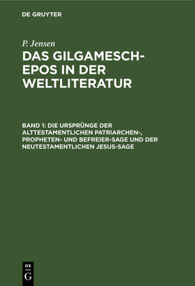 Jensen |  Die Ursprünge der alttestamentlichen Patriarchen-, Propheten- und Befreier-Sage und der neutestamentlichen Jesus-Sage | Buch |  Sack Fachmedien