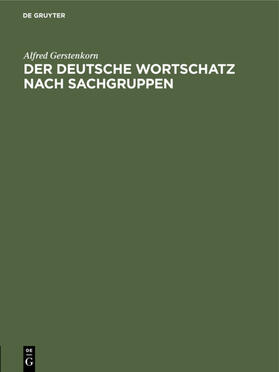 Gerstenkorn |  Der deutsche Wortschatz nach Sachgruppen | Buch |  Sack Fachmedien